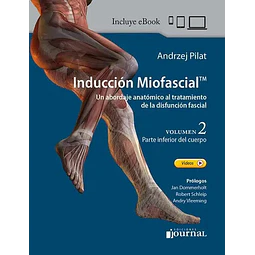 Inducción miofascial. Un abordaje anatómico al tratamiento de la disfunción fascial Vol 2