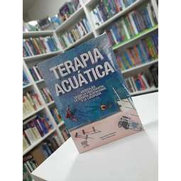 Terapia acuática. Abordajes desde la fisioterapia, la terapia ocupacional y la logopedia