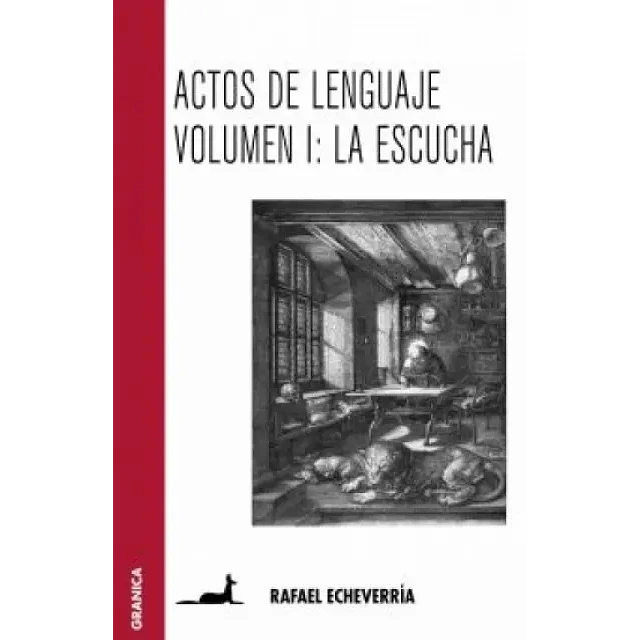 Actos del Lenguaje Volumen I: La Escucha