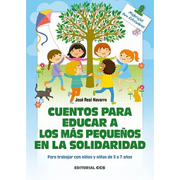 Cuentos para educar a los más pequeños en la solidaridad. Para trabajar con niño y niñas de 3 a 7 añ
