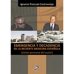 Emergencia y decadencia de la reciente medicina española - Visión personal del autor