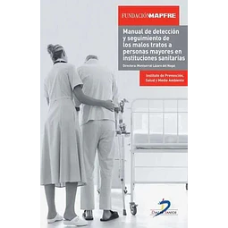 Manual de Detección y seguimiento de los malos tratos a personas mayores en instituciones sanitarias