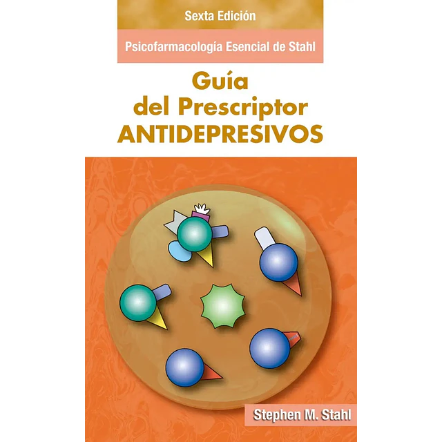 Psicofarmacología Esencial de Stahl Guía del Prescriptor Antidepresivos