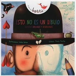 Esto no es un dibujo Cuentos dibujados y desdibujados
