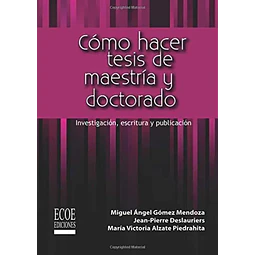 Cómo hacer tesis de maestría y doctorado