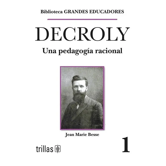 Decroly Una pedagogía racional