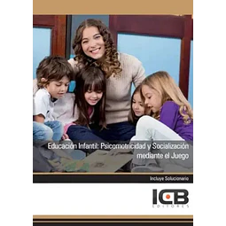 Educación Infantil : Psicomotricidad y Socialización Mediante el Juego