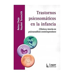 Trastornos psicosomáticos en la infancia. Clínica y teoría en psicoanálisis contemporáneo