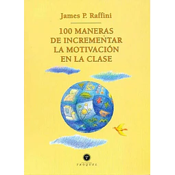 100 Maneras de Incrementar la Motivación en la Clase