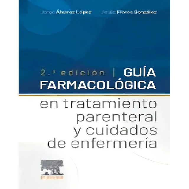 Guia farmacologica en tratamiento parenteral y cuidados de enfermería