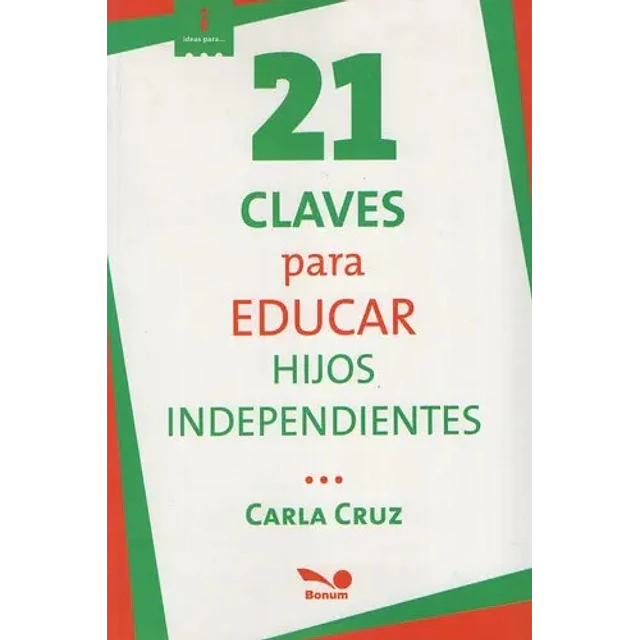 21 Claves para Educar Hijos Independientes
