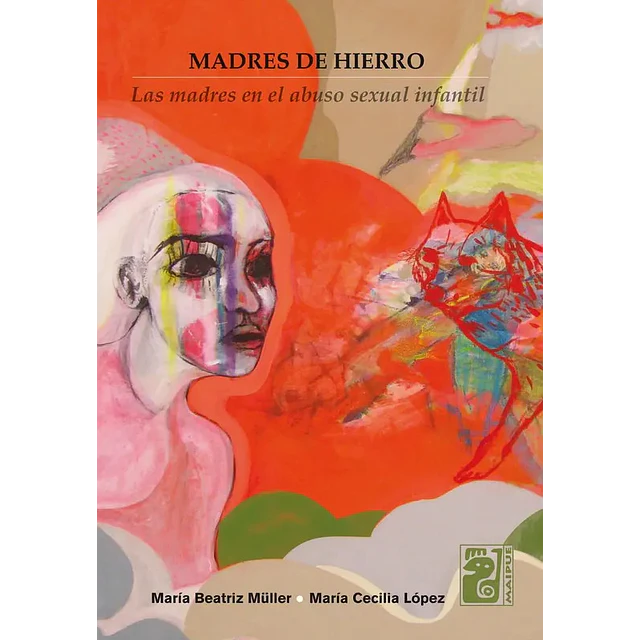 Madres de Hierro. Las madres en el abuso sexual infantil