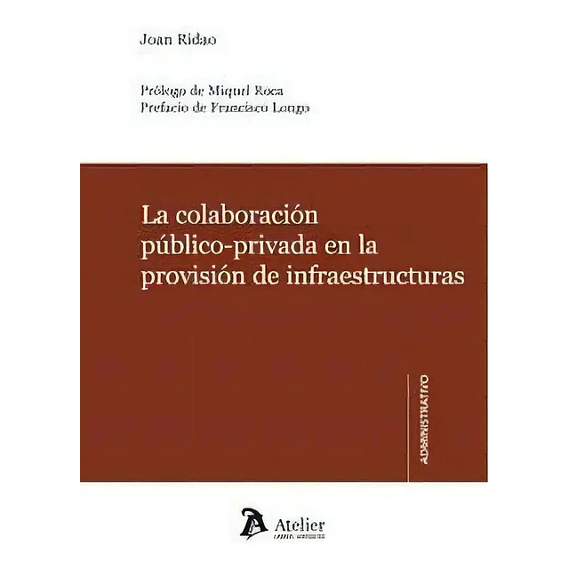 La colaboración público privada en la provisión de infraestructuras