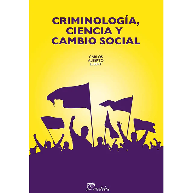 Criminología, Ciencia y Cambio Social