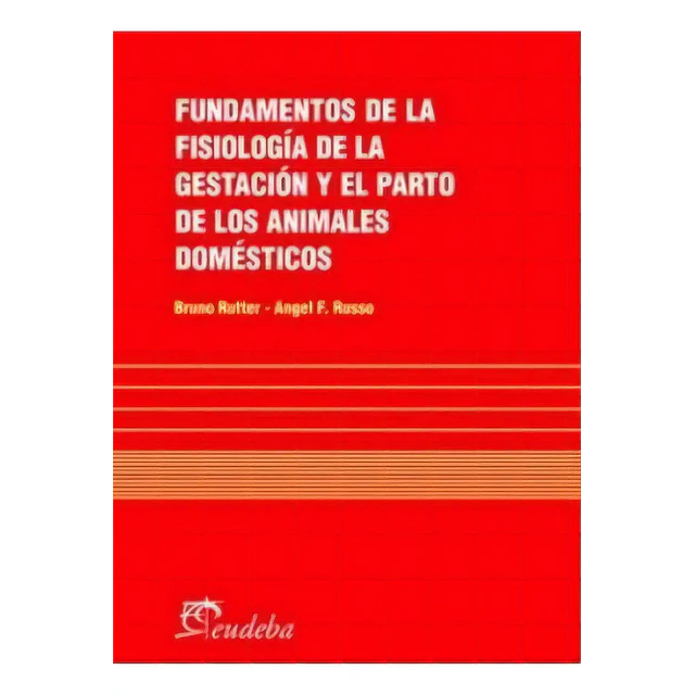 Fundamentos de la fisiologia de la gestacion y el parto de los animales domesticos