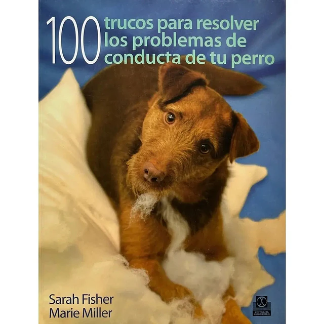 100 Trucos para resolver los problemas de conducta de tu perro