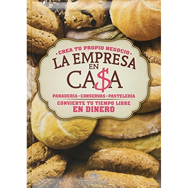 La empresa en casa - Panadería: panadería, pastelería y conservas