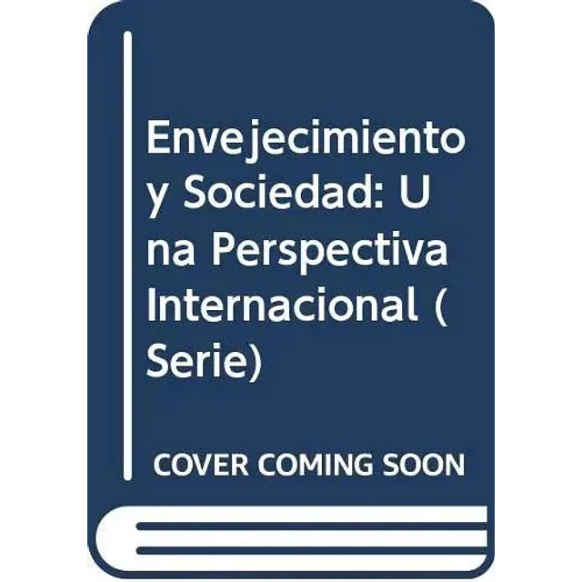 Envejecimiento y sociedad : una perspectiva internacional
