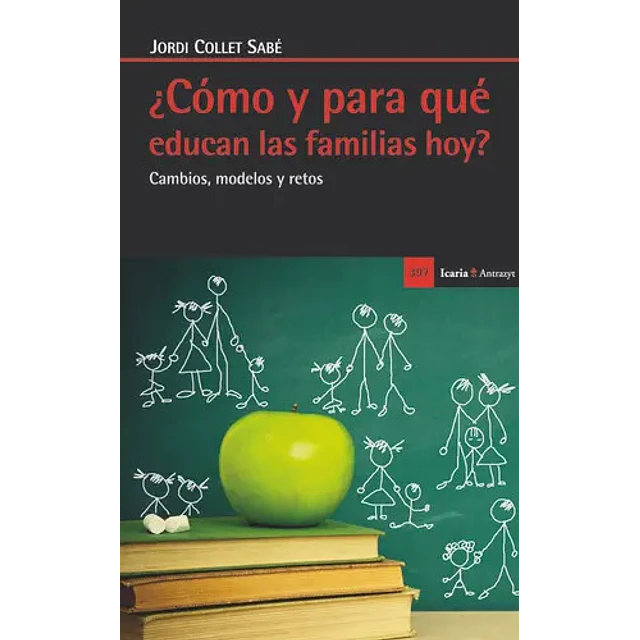 ¿ Cómo y para qué educan las familias hoy ?