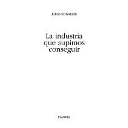 La Industria que supimos conseguir