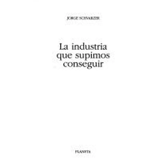 La Industria que supimos conseguir