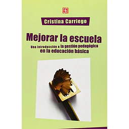 Mejorar la Escuela Introduccion a la gestion pedagogica en la educacion basica