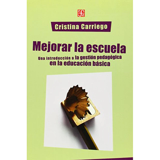 Mejorar la Escuela Introduccion a la gestion pedagogica en la educacion basica