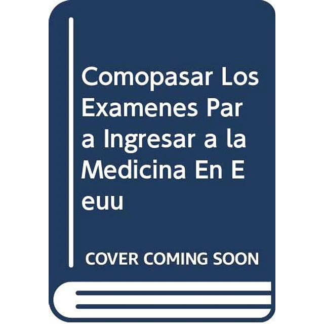 Como pasar los examenes para ingresar a la medicina en EEUU y Canada 863 preguntas y respuestas