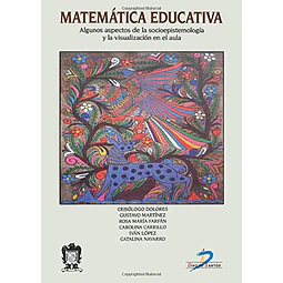 Matematica Educativa aspectos de la socioepistemologia y la visualizacion en el aula