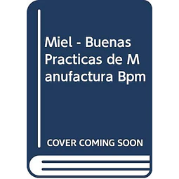 Miel. Buenas Practicas de manufacturas -BPM-