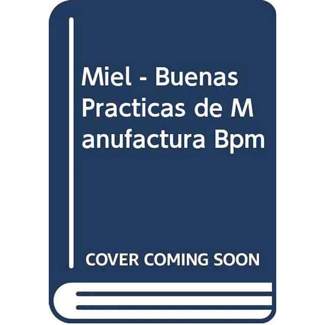 Miel. Buenas Practicas de manufacturas -BPM-