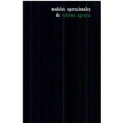 Modelos operacionales de reforma agraria y desarrollo rural en america latina