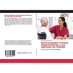 Apoyo integral en enfermedades crónicas. Enfermedades crónico degenerativas y sus opciones de manejo