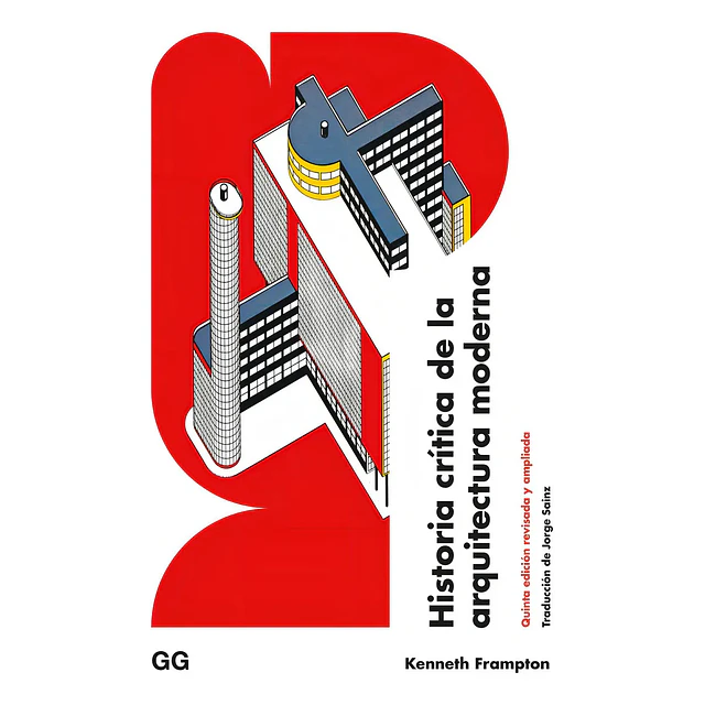 Historia crítica de la arquitectura moderna