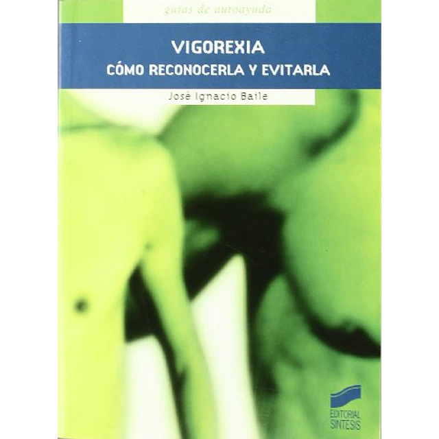 VIGOREXIA. CÓMO RECONOCERLA Y EVITARLA