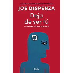 Deja de ser tu La mente crea la realidad