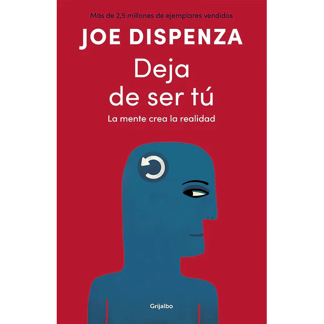 Deja de ser tu La mente crea la realidad
