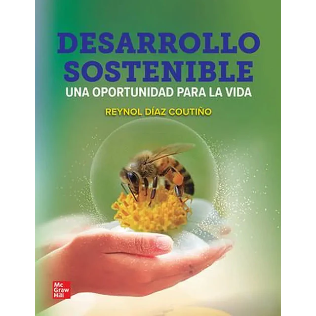 Desarrollo Sostenible. Una oportunidad para la vida