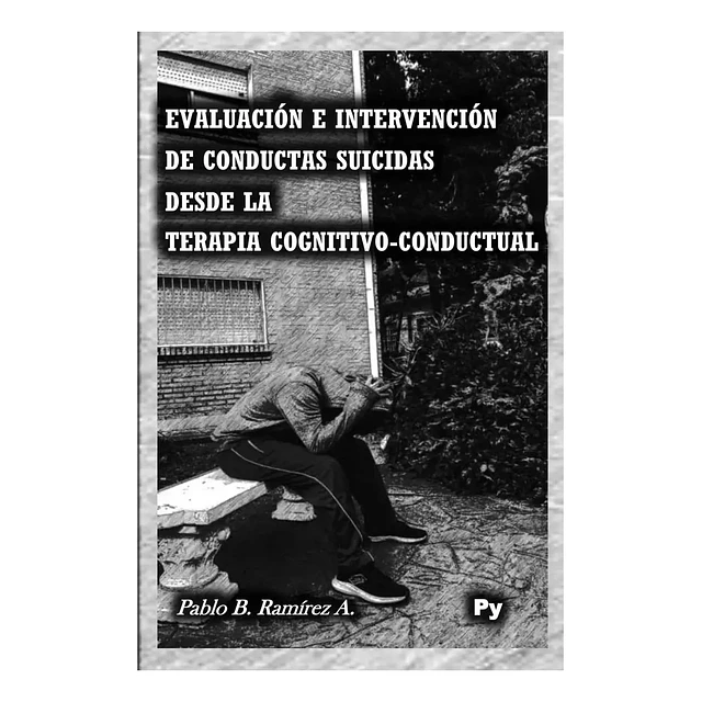 Evaluacion e Intervencion de Conductas suicidas desde la terpaia Cognitivo-Conductual