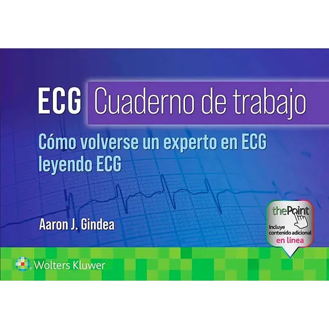 ECG Cuardeno de trabajo. Cómo volverse un experto en ECG leyendo ECG