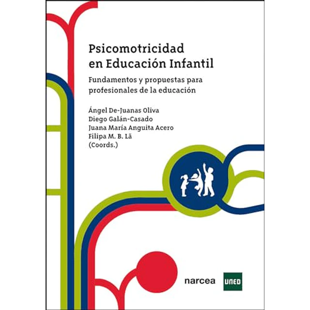 Psicomotricidad en Educación Infantil Fundamentos y propuestas para profesionales de la educación