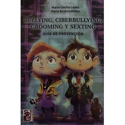 Bullying, ciberbullying, grooming y sexting. Guía de prevención