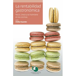 La Rentabilidad Gastronómica. Nace, Crece Y Se Mantiene En Las Cocinas