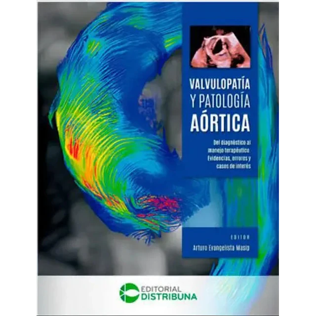 Valvulopatía y Patología AÓRTICA. Del diagnóstico al manejo terapéutico. Evidencias, errores y casos