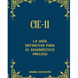CIE - 11 La Guía definitiva para el diagnóstico preciso