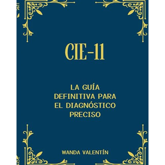 CIE - 11 La Guía definitiva para el diagnóstico preciso