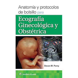Anatomía y protocolos de bolsillo para ecografía ginecológica y obstétrica