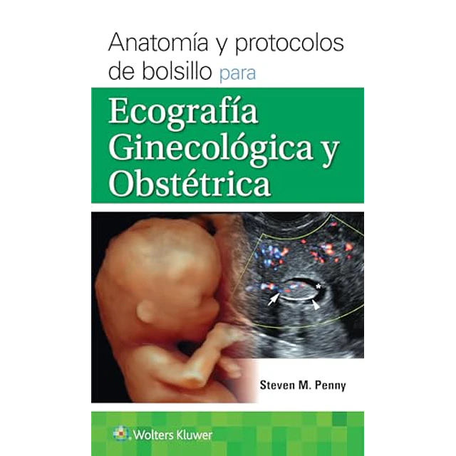 Anatomía y protocolos de bolsillo para ecografía ginecológica y obstétrica