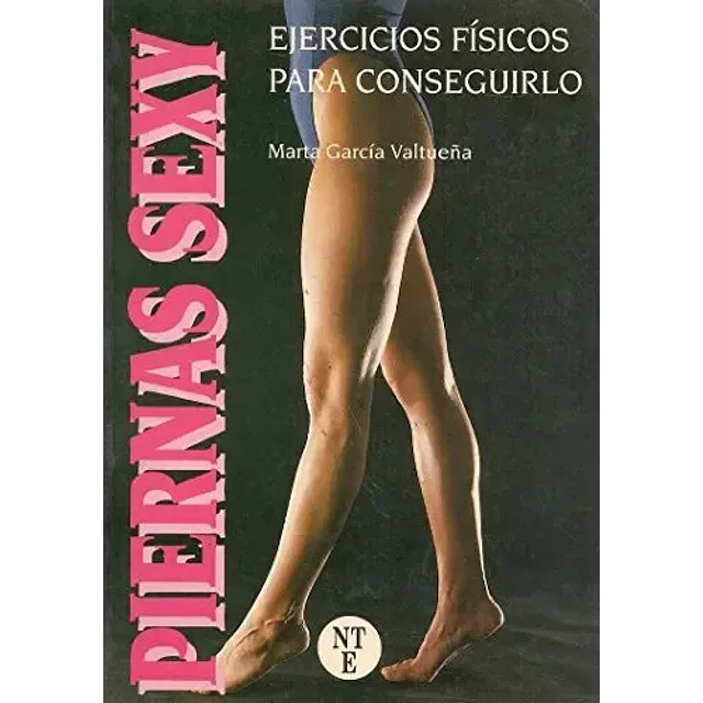 Piernas sexy : ejercicios fisicos para conseguirlo
