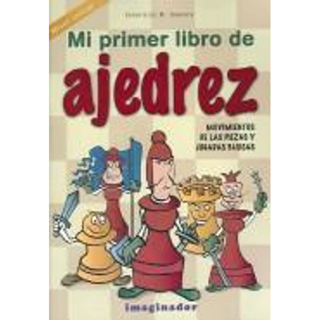 Mi primer libro de ajedrez movimientos de las piezas y jugadas básicas